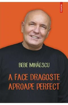 Ebook A Face Dragoste Aproape Perfect. Psihoterapie Experientiala Pentru Problema Ta Sexuala