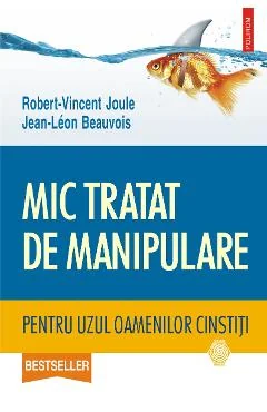 Ebook Mic Tratat De Manipulare Pentru Uzul Oamenilor Cinstiți - Jean-Leon Beauvois