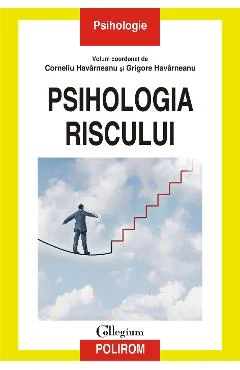 Ebook Psihologia Riscului - Corneliu Havarneanu (Coord.)