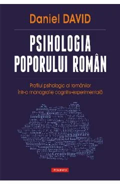 Ebook Psihologia Poporului Roman. Profilul Psihologic Al Romanilor Intr-o Monografie Cognitiv-Experimentala