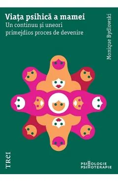 Ebook Viața Psihică A Mamei - Monique Bydlowski