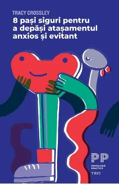 Ebook 8 Pasi Siguri Pentru A Depasi Atasamentul Anxios Si Evitant - Tracy Crossley