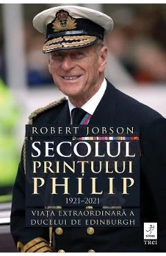 Ebook Secolul Printului Philip 1921-2021 - Robert Jobson