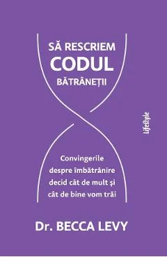 Ebook Sa Rescriem Codul Bătrâneții - Becca Levy