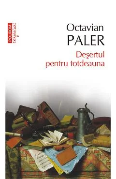 Ebook Desertul Pentru Totdeauna - Octavian Paler
