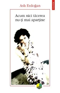 Ebook Acum Nici Tăcerea Nu-ți Mai Aparține - Asli Erdogan