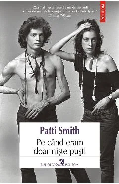 Ebook Pe Cand Eram Doar Niste Pusti - Patti Smith