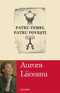Ebook Patru Femei, Patru Povesti - Aurora Liiceanu