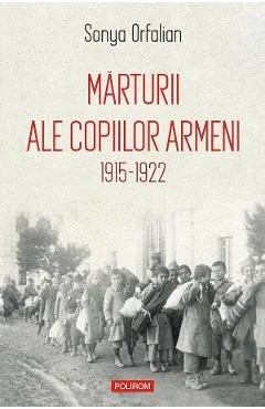 Ebook Marturii Ale Copiilor Armeni. 1915-1922 - Sonya Orfalian