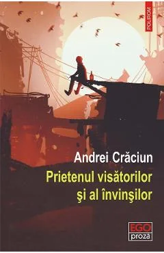 Ebook Prietenul Visatorilor Și Al Învinșilor - Andrei Crăciun