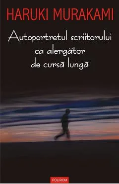 Ebook Autoportretul Scriitorului Ca Alergător De Cursă Lungă - Haruki Murakami