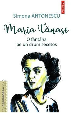 Ebook Maria Tanase. O Fantana Pe Un Drum Secetos - Simona Antonescu