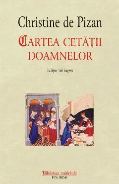 Ebook Cartea Cetății Doamnelor - Christine De Pizan