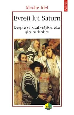 Ebook Evreii Lui Saturn. Despre Sabatul Vrajitoarelor Si Sabatianism - Moshe Idel