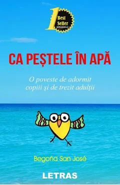 Ebook Ca Pestele In Apa. O Poveste De Adormit Copiii Si De Trezit Adultii - Begona San Jose