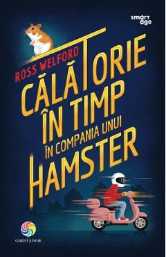 Ebook Calatorie In Timp In Compania Unui Hamster - Ross Welford