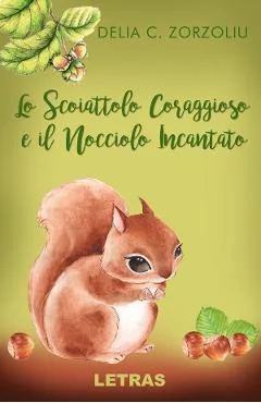 Ebook Lo Scoiattolo Coraggioso E Il Nocciolo Incantato - Delia C. Zorzoliu
