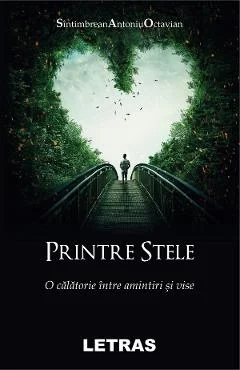 Ebook Printre Stele. O Calatorie Intre Amintiri Si Vise - Sintimbrean Antoniu Octavian