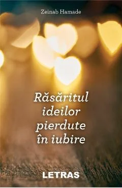 Ebook Răsăritul Ideilor Pierdute În Iubire - Zeinab Hamade