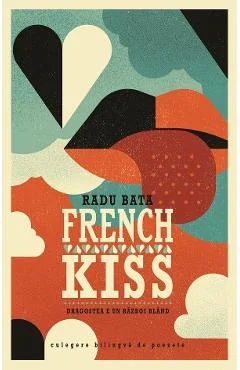 Ebook French Kiss. Dragostea Este Un Război Blând - Radu Bata