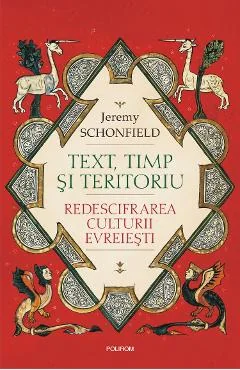 Ebook Text, Timp Si Teritoriu. Redescifrarea Culturii Evreiesti - Jeremy Schonfield