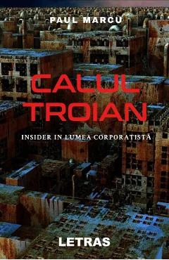 Ebook Calul Troian. Insider in Lumea Corporatista - Marcu Paul