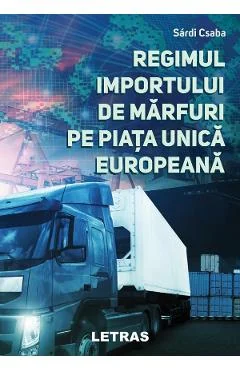 Ebook Regimul Importului de Marfuri pe Piața Unică Europeană - Sardi Csaba