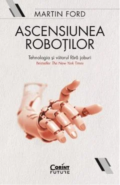 Ebook Ascensiunea Roboților. Tehnologia și Viitorul Fără Joburi - Martin Ford