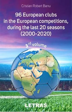 Ebook 96 European Clubs In The European Competitions During The Last 20 Seasons (2000-2020) - 3rd Volume - Cristian Robert Banu