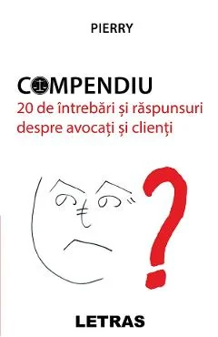 Ebook Compendiu. 20 De Întrebări Și Răspunsuri Despre Avocați Și Clienți - Pierry