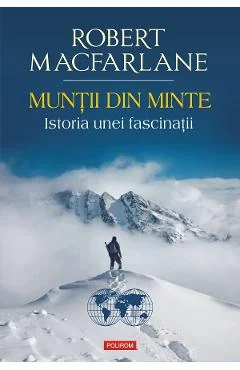 Ebook Muntii Din Minte. Istoria Unei Fascinatii - Robert Macfarlane