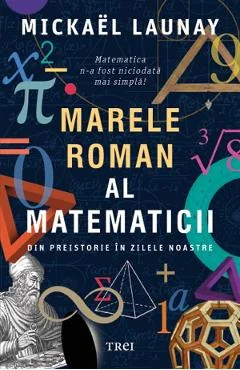 Ebook Marele Roman Al Matematicii. Din Preistorie In Zilele Noastre