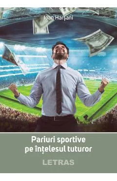 Ebook Pariuri Sportive Pe Înțelesul Tuturor - Ioan Harsani