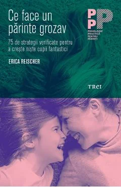 Ebook Ce Face Un Părinte Grozav - Erica Reischer