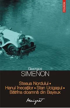 Ebook Steaua Nordului. Hanul înecaților. Stan Ucigașul. Bătrâna doamnă din Bayeux - Georges Simenon