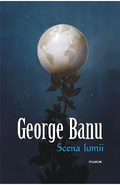 Ebook Scena Lumii. Anii Dilemei - George Banu