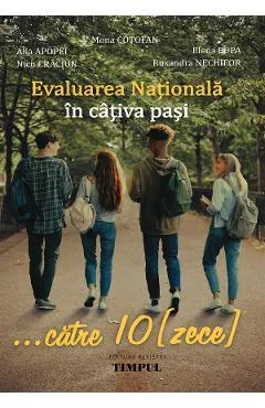 Ebook Evaluarea Nationala in Cativa Pasi Catre 10 (Zece) - Mona Cotofan, Alla Apopei, Elena Popa, Ruxandra Nechifor, Nicu Craciun