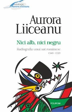 Ebook Nici Alb, Nici Negru. Radiografia Unui Sat Românesc 1948-1998