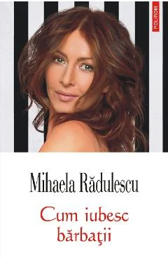 Ebook Cum Iubesc Barbatii - Mihaela Radulescu