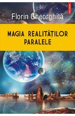Ebook Magia Realităților Paralele - Florin Gheorghita