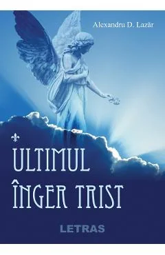 Ebook Ultimul Inger Trist - Lazar Alexandru D.
