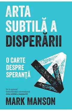 Ebook Arta Subtila A Disperarii - Mark Manson