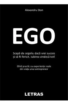 Ebook Ego. Scapa De OrgoliU Daca Vrei Succes Si Sa Fii Fericit