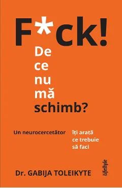Ebook F*ck! De Ce Nu Ma Schimb? - Gabija Toleikyte