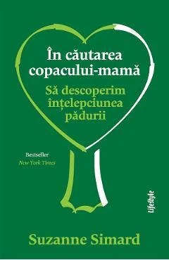Ebook In Căutarea Copacului-Mamă. Să Descoperim Înțelepciunea Pădurii