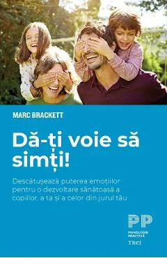 Ebook Da-I Țĭ Voie Sa Șimti - Marc Brackett