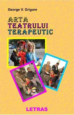 Ebook Arta Teatrului Terapeutic - George V. Grigore