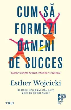 Ebook Cum Sa Formezi Oameni De Succes. Sfaturi Simple Pentru Schimbari Radicale