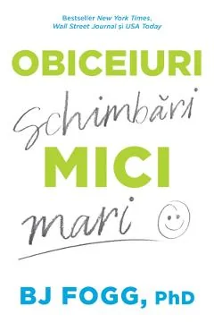 Ebook Obiceiuri Mici, Schimbări Mari - BJ Fogg