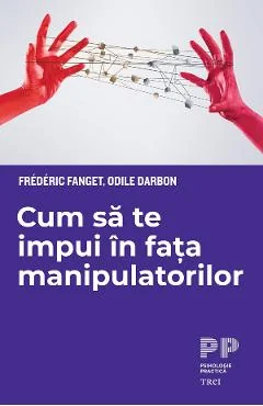 Ebook Cum Sa Te Impui In Fata Manipulatorilor - Frederic Fanget, Odile Darbon